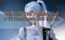88b   2025 trải nghiệm thực tế   cho người mới bắt đầu 6
