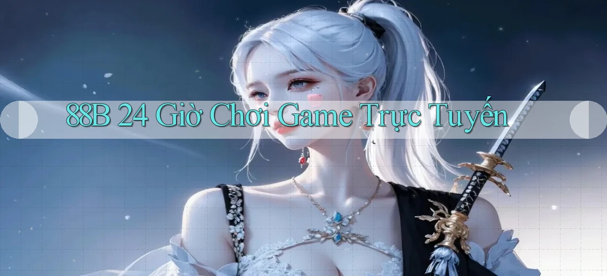 88b 24 giờ chơi game trực tuyến