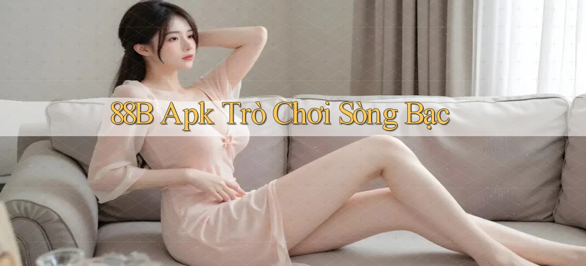 88b apk trò chơi sòng bạc