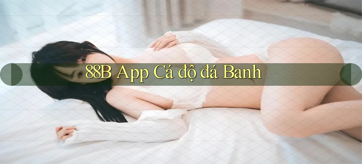 88b app cá độ đá banh