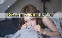 88b app casino uy tín