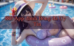 88b app đánh bóng đá uy tín