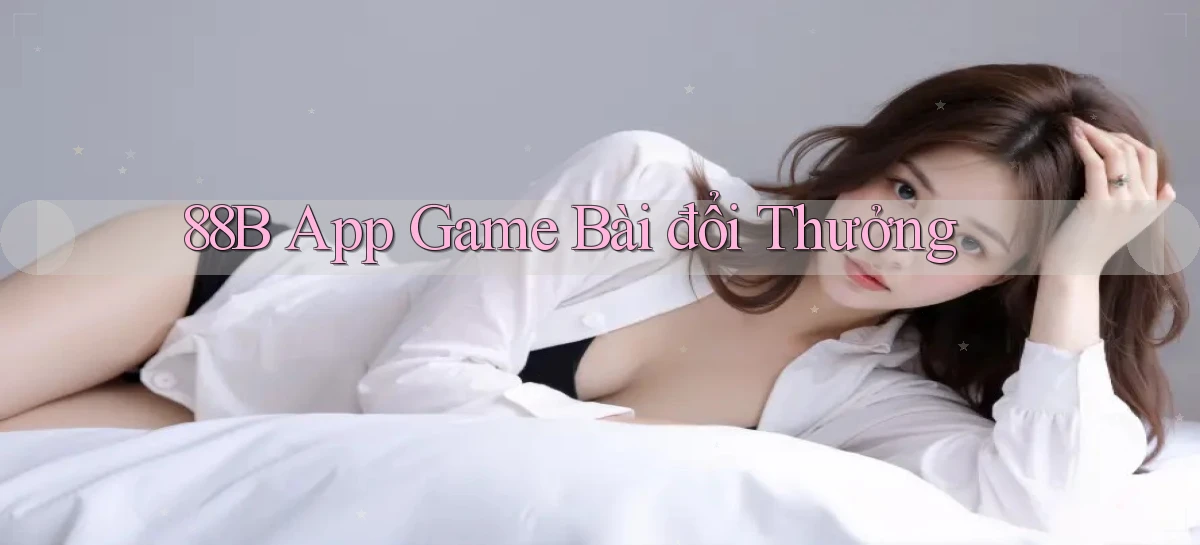 88b app game bài đổi thưởng