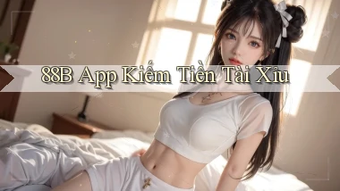 88b app kiếm tiền tài xỉu