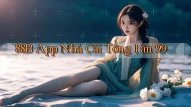 88b app nhà cái tổng 1 ăn 99