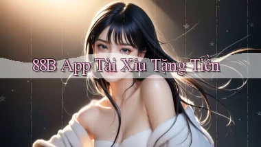 88b app tài xỉu tặng tiền