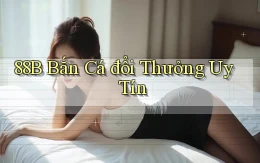 88b bắn cá đổi thưởng uy tín