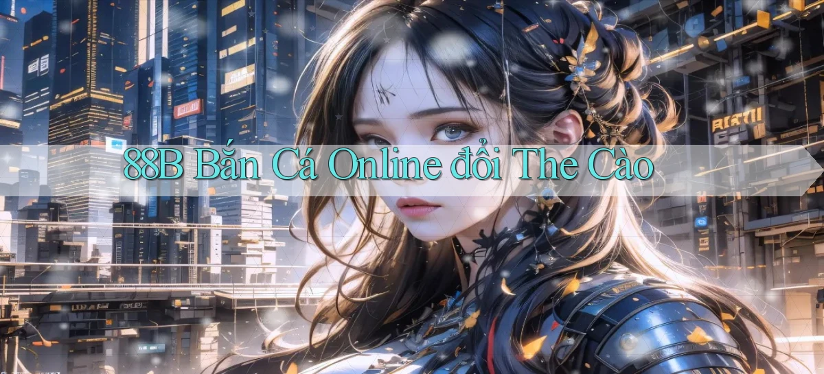 88b bắn cá online đổi the cào