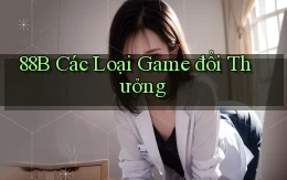 88b các loại game đổi thưởng