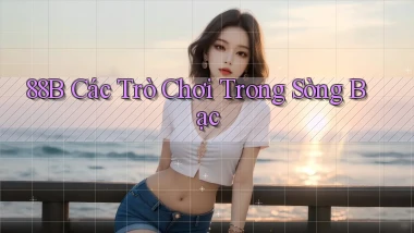 88b các trò chơi trong sòng bạc