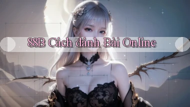 88b cách đánh bài online