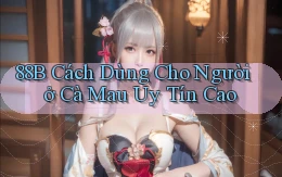 88b cách dùng cho người ở Cà Mau uy tín cao