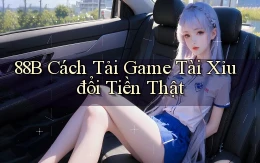 88b cách tải game tài xỉu đổi tiền thật