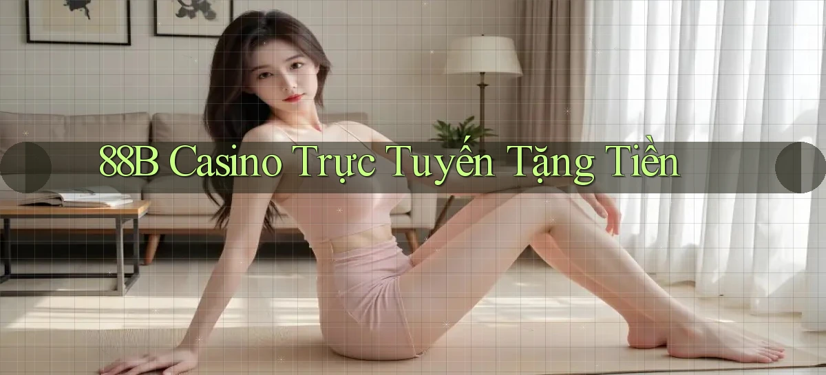 88b casino trực tuyến tặng tiền