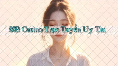 88b casino trực tuyến uy tín