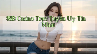 88b casino trực tuyến uy tín nhất