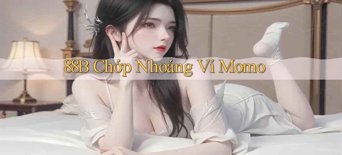 88b chớp nhoáng ví momo