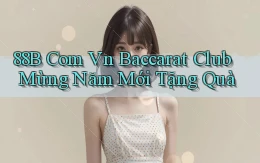 88b com vn baccarat club mừng năm mới tặng quà