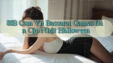 88b com vn baccarat games bản cập nhật Halloween