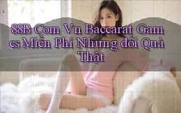88b com vn baccarat games miễn phí nhưng đổi quà thật