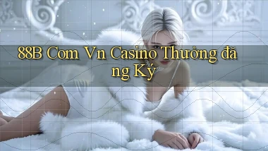 88b com vn casino thưởng đăng ký