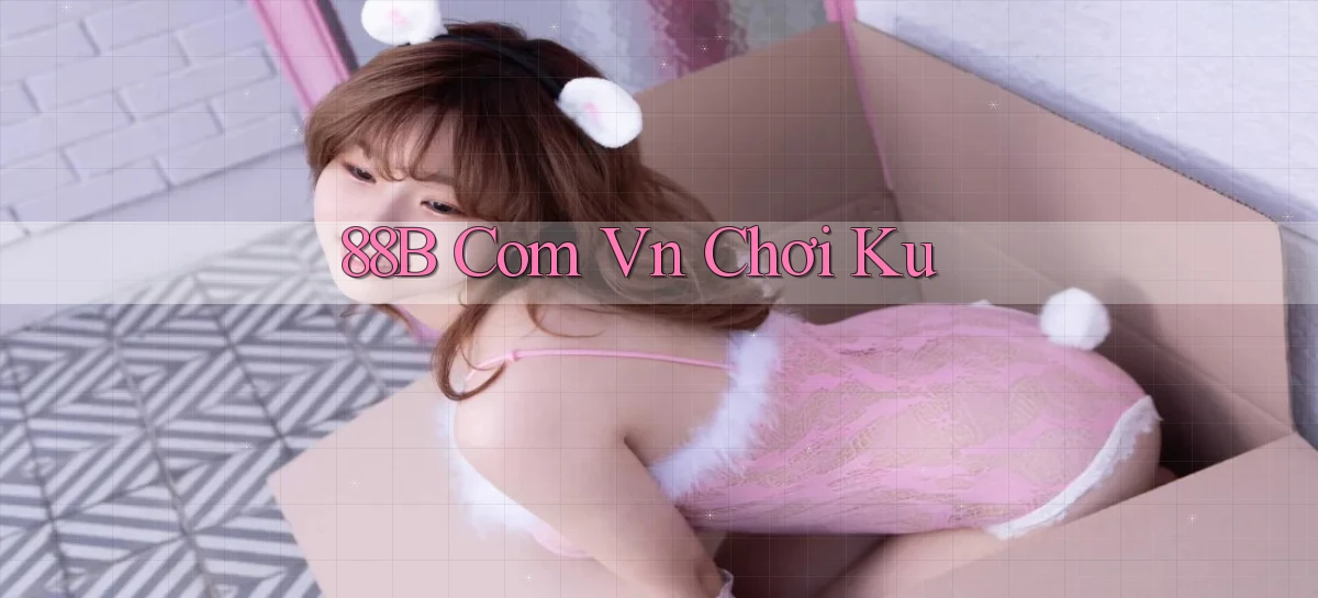 88b com vn chơi ku