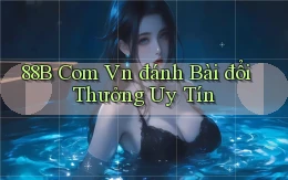 88b com vn đánh bài đổi thưởng uy tín