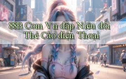 88b com vn đập niêu đổi thẻ cào điện thoại