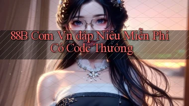 88b com vn đập niêu miễn phí có code thưởng