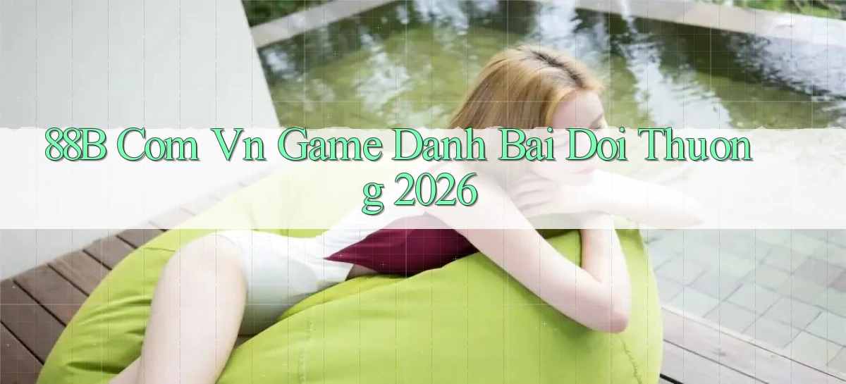 88b com vn game danh bai doi thuong 2026
