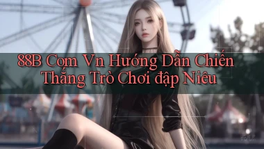 88b com vn hướng dẫn chiến thắng trò chơi đập niêu