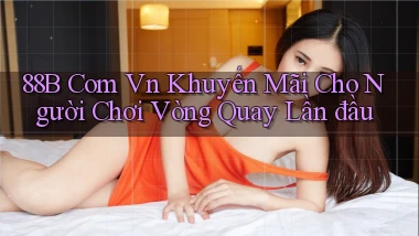 88b com vn khuyến mãi cho người chơi vòng quay lần đầu
