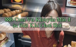 88b com vn khuyến mãi đặc biệt khi chơi slot
