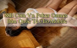 88b com vn poker games bản quốc tế cho mobile