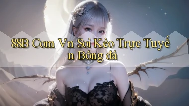 88b com vn soi kèo trực tuyến bóng đá