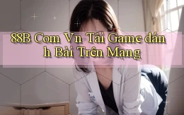 88b com vn tải game đánh bài trên mạng