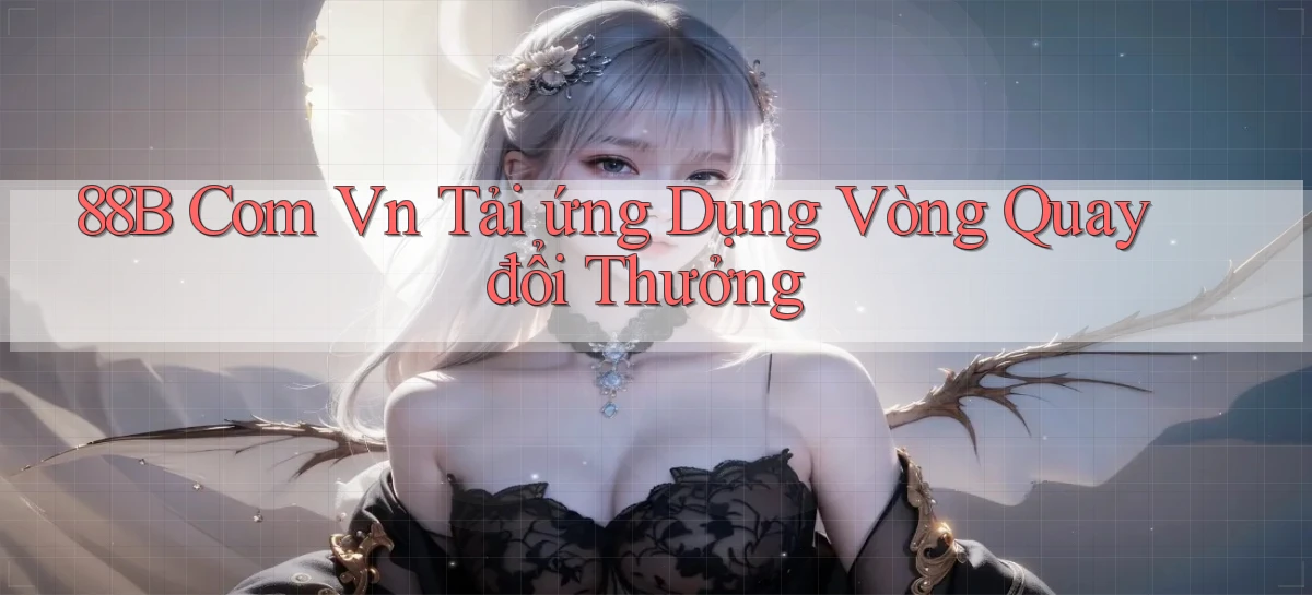88b com vn tải ứng dụng vòng quay đổi thưởng