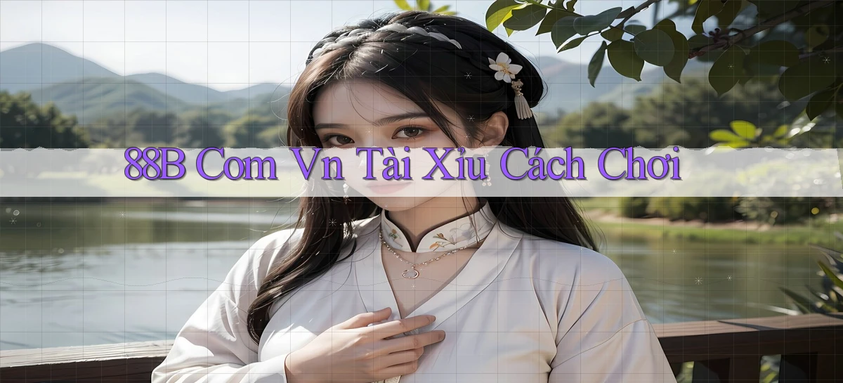 88b com vn tài xỉu cách chơi