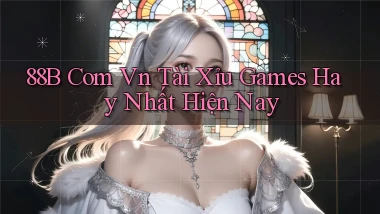 88b com vn tài xỉu games hay nhất hiện nay