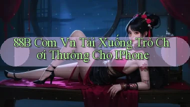 88b com vn Tải xuống trò chơi thưởng cho iPhone