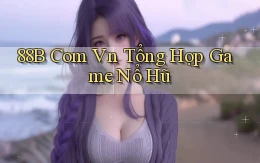 88b com vn tổng hợp game nổ hũ