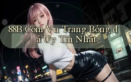 88b com vn trang bóng đá uy tín nhất