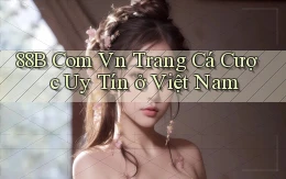 88b com vn trang cá cược uy tín ở việt nam