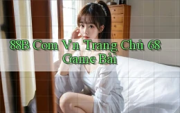 88b com vn trang chủ 68 game bài