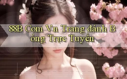 88b com vn trang đánh bóng trực tuyến