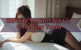 88b com vn Trò chơi cá cược trực tuyến