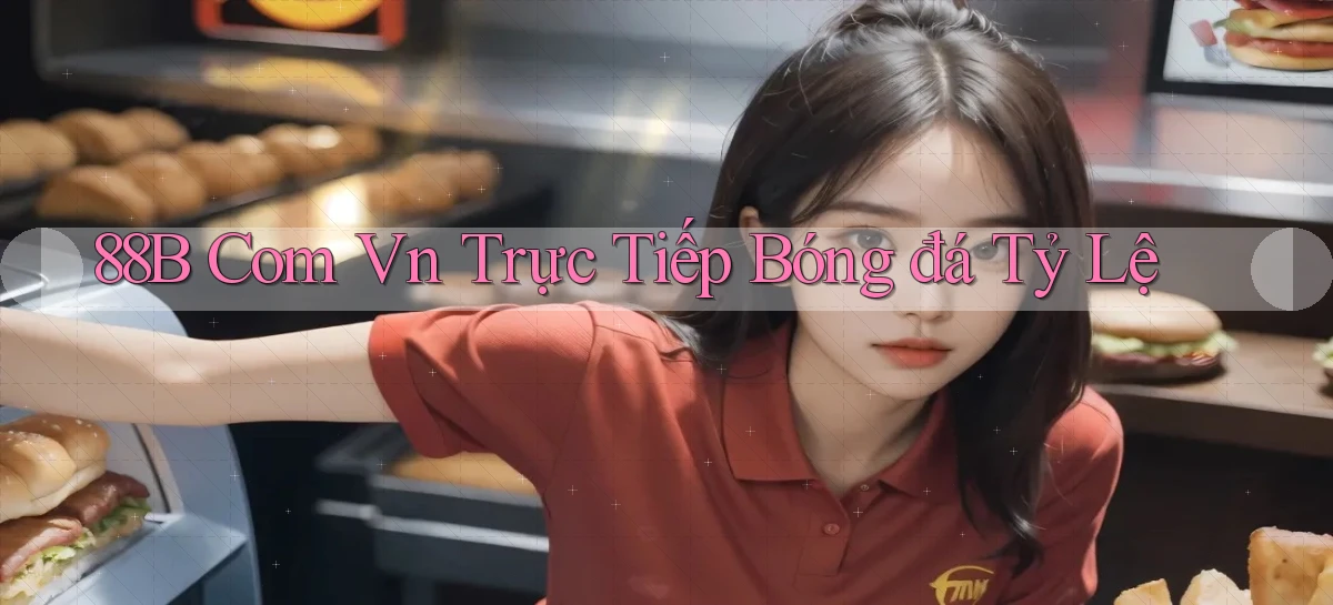 88b com vn trực tiếp bóng đá tỷ lệ