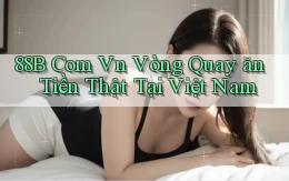 88b com vn vòng quay ăn tiền thật tại Việt Nam