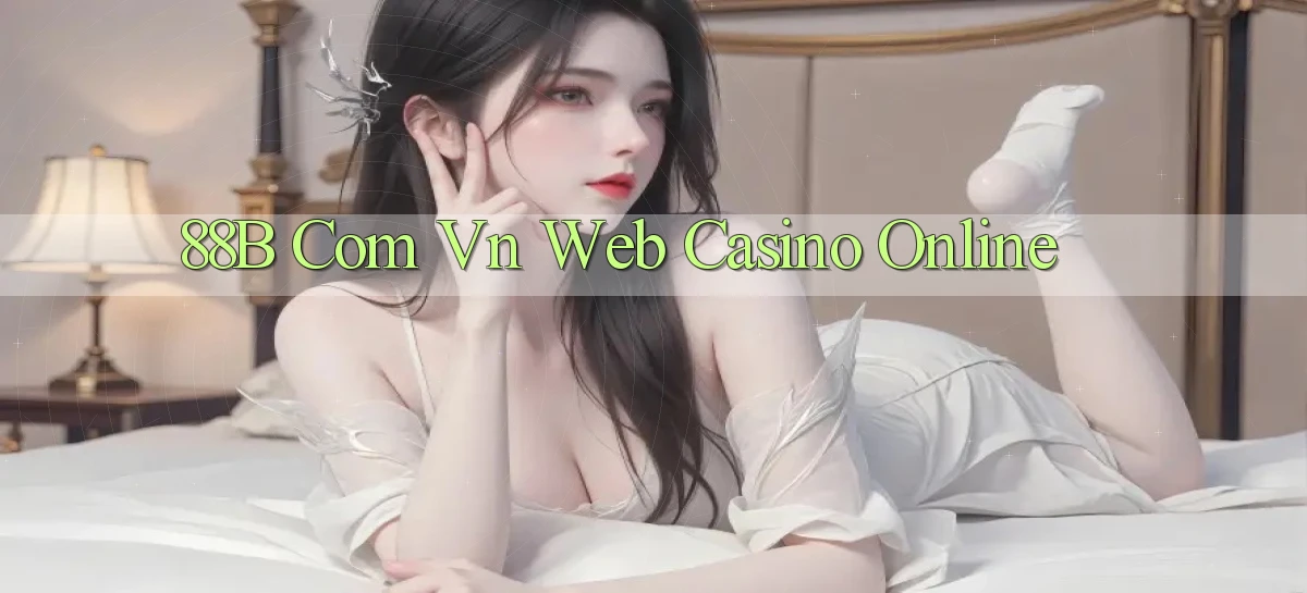 88b com vn web casino online