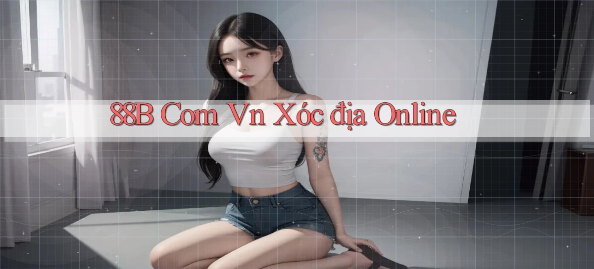 88b com vn xốc đĩa online